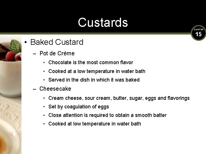 Custards • Baked Custard – Pot de Crème • Chocolate is the most common