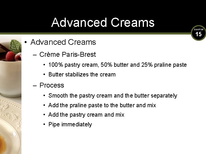 Advanced Creams • Advanced Creams – Crème Paris-Brest • 100% pastry cream, 50% butter