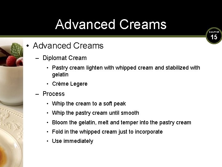 Advanced Creams • Advanced Creams – Diplomat Cream • Pastry cream lighten with whipped