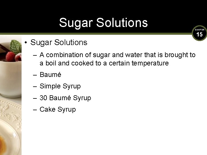 Sugar Solutions CHAPTER • Sugar Solutions – A combination of sugar and water that