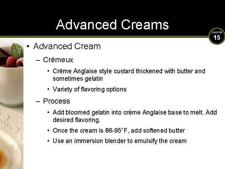 Advanced Creams • Advanced Cream CHAPTER 15 – Crémeux • Crème Anglaise style custard