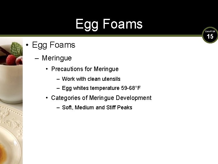 Egg Foams • Egg Foams – Meringue • Precautions for Meringue – Work with
