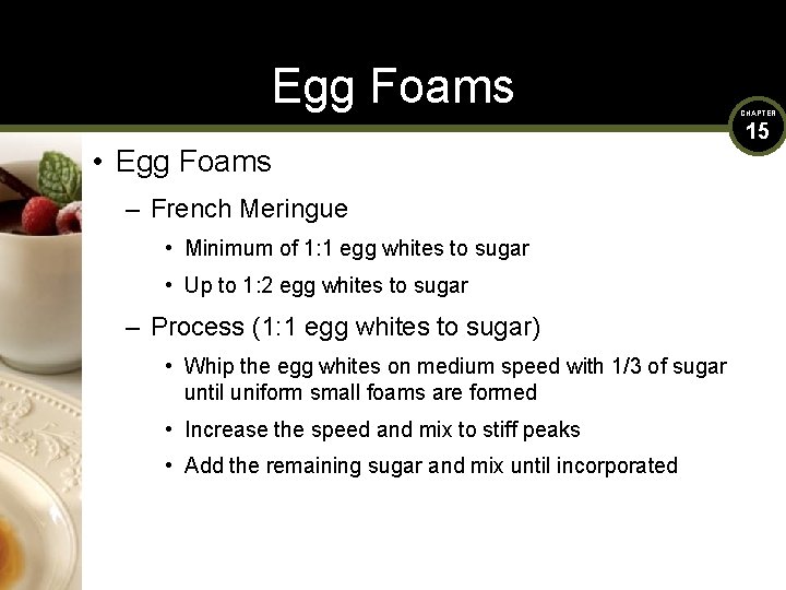 Egg Foams • Egg Foams – French Meringue • Minimum of 1: 1 egg