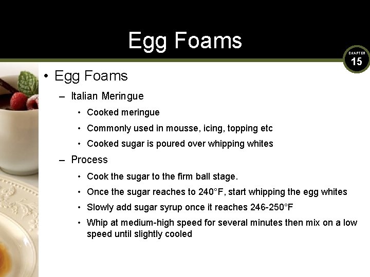 Egg Foams • Egg Foams CHAPTER 15 – Italian Meringue • Cooked meringue •