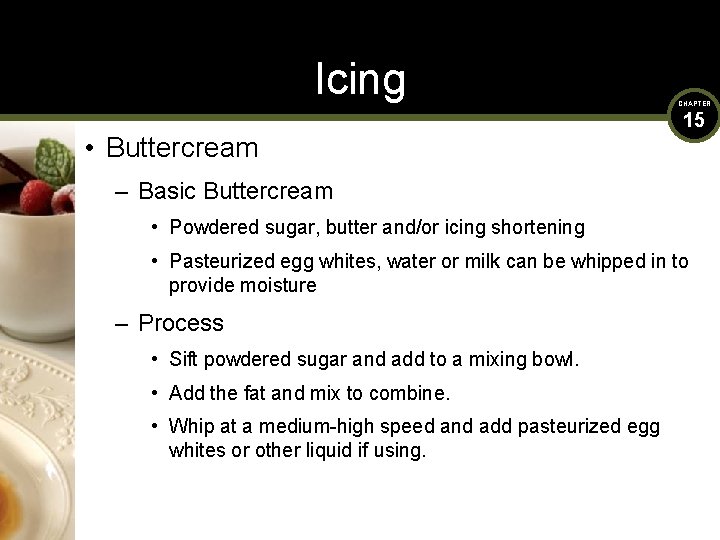 Icing • Buttercream CHAPTER 15 – Basic Buttercream • Powdered sugar, butter and/or icing