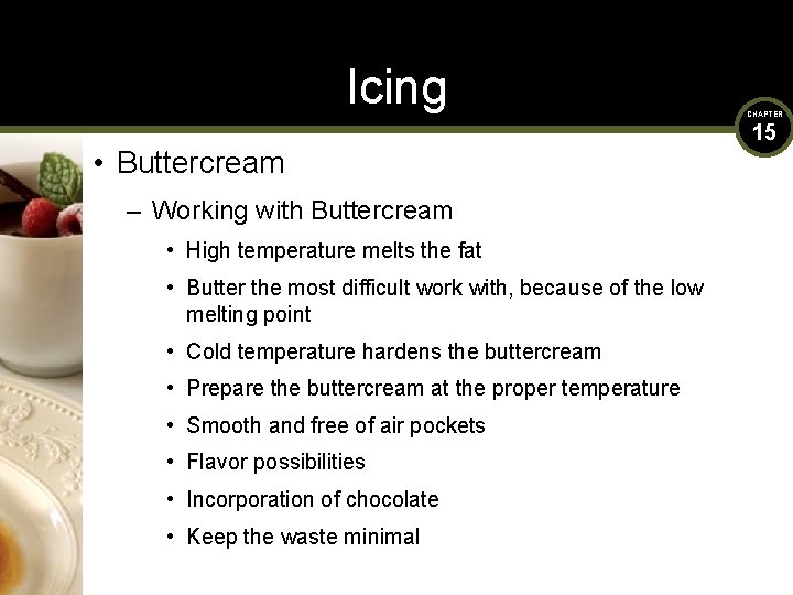 Icing • Buttercream – Working with Buttercream • High temperature melts the fat •