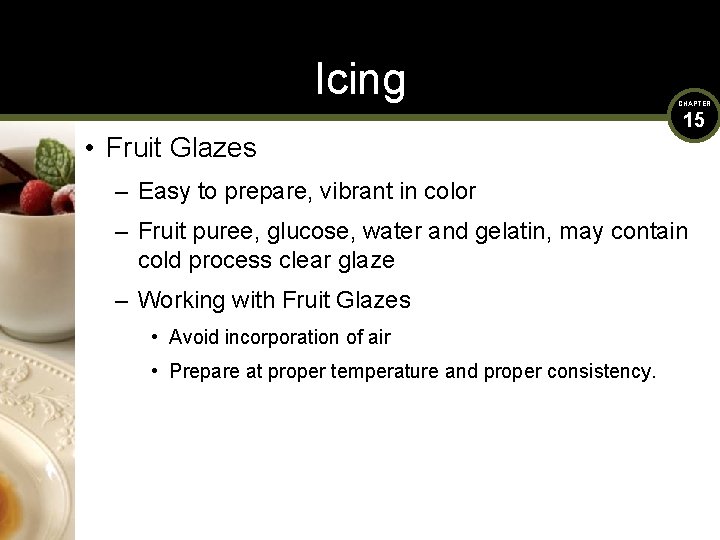 Icing • Fruit Glazes CHAPTER 15 – Easy to prepare, vibrant in color –