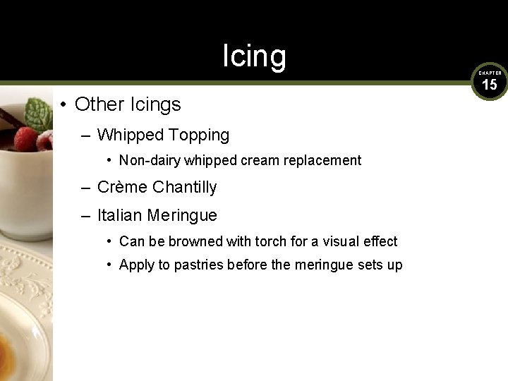 Icing • Other Icings – Whipped Topping • Non-dairy whipped cream replacement – Crème