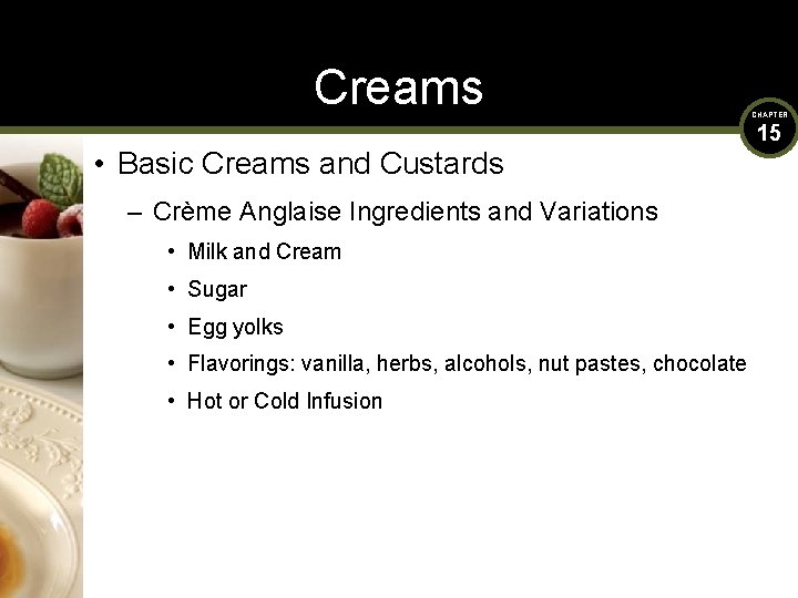 Creams • Basic Creams and Custards – Crème Anglaise Ingredients and Variations • Milk