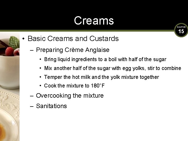 Creams • Basic Creams and Custards CHAPTER 15 – Preparing Crème Anglaise • Bring