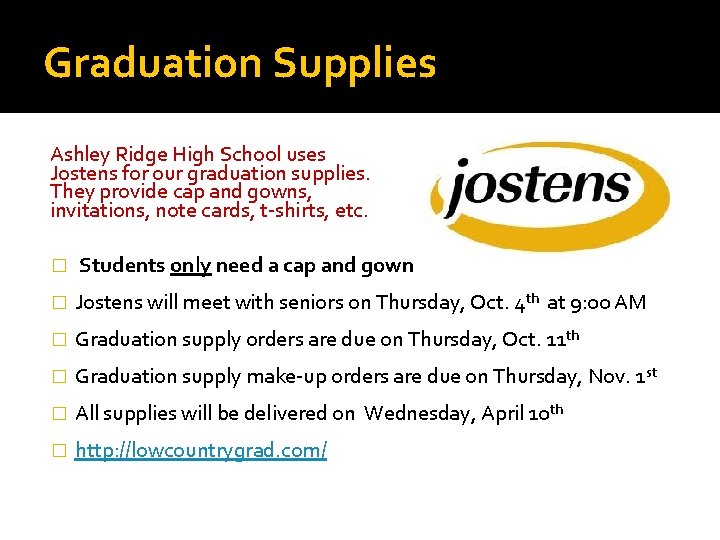 Graduation Supplies Ashley Ridge High School uses Jostens for our graduation supplies. They provide