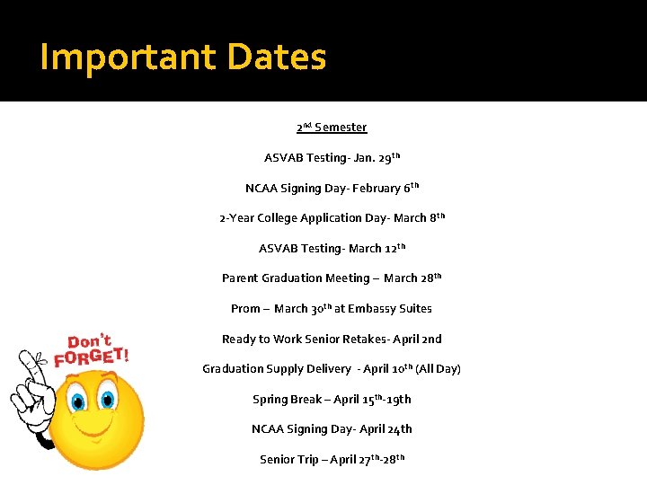 Important Dates 2 nd Semester ASVAB Testing- Jan. 29 th NCAA Signing Day- February