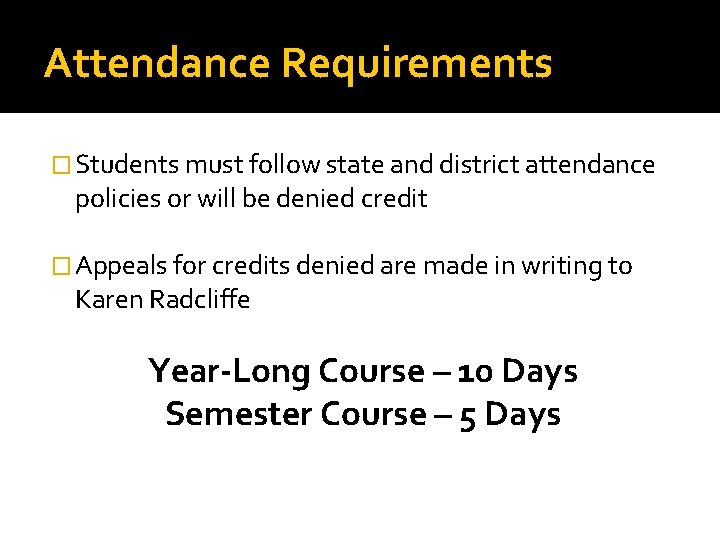 Attendance Requirements � Students must follow state and district attendance policies or will be