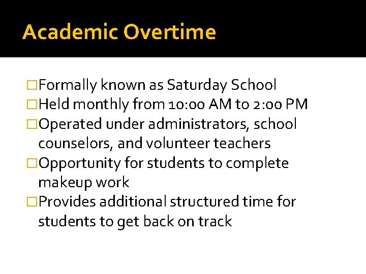 Academic Overtime �Formally known as Saturday School �Held monthly from 10: 00 AM to