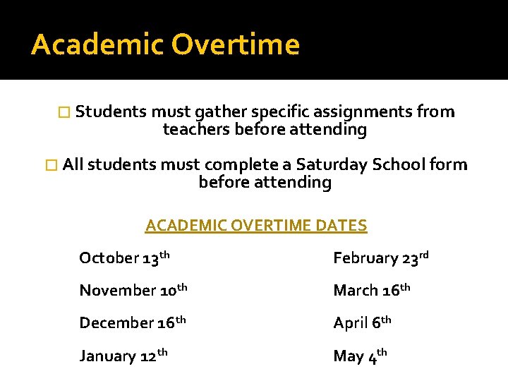 Academic Overtime � Students must gather specific assignments from teachers before attending � All