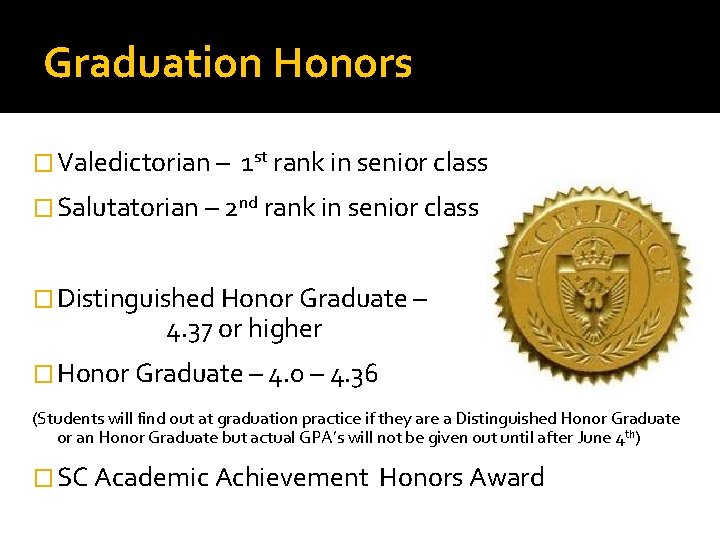 Graduation Honors � Valedictorian – 1 st rank in senior class � Salutatorian –