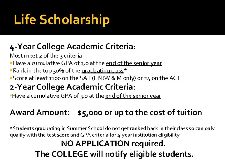 Life Scholarship 4 -Year College Academic Criteria: Must meet 2 of the 3 criteria