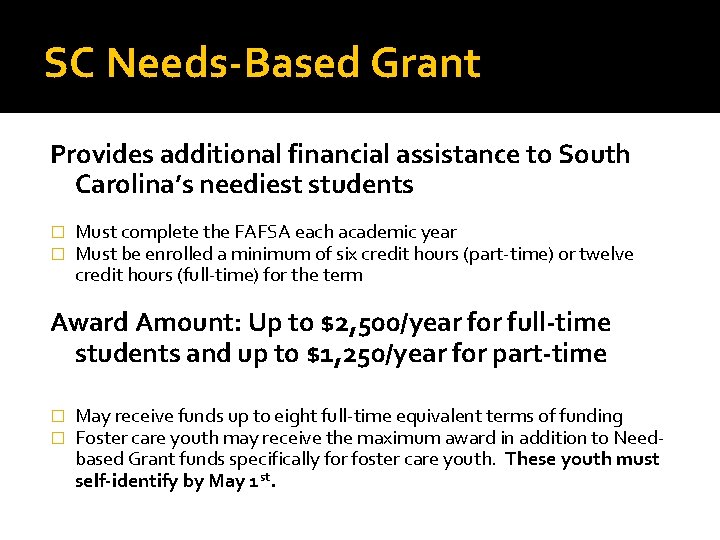 SC Needs-Based Grant Provides additional financial assistance to South Carolina’s neediest students � �