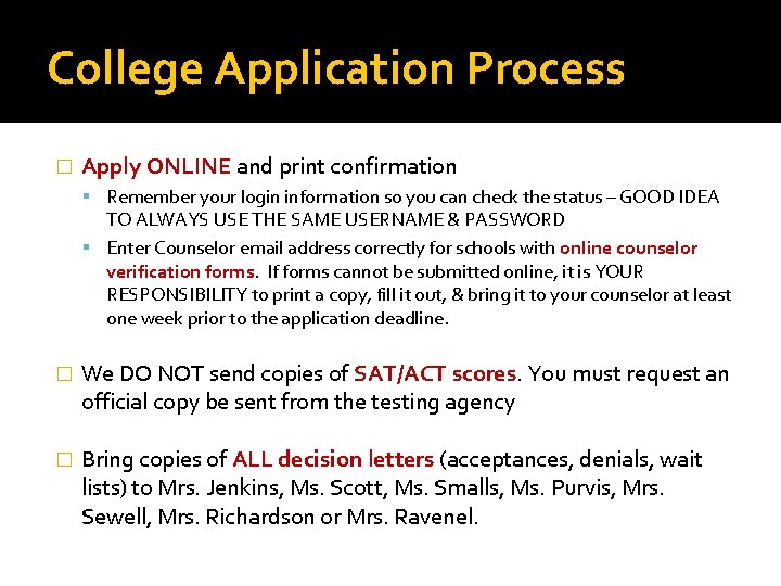College Application Process � Apply ONLINE and print confirmation Remember your login information so