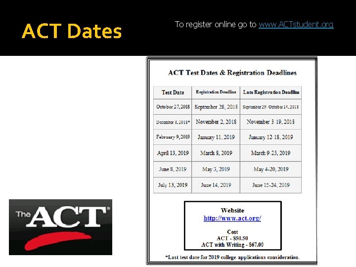 ACT Dates To register online go to www. ACTstudent. org 