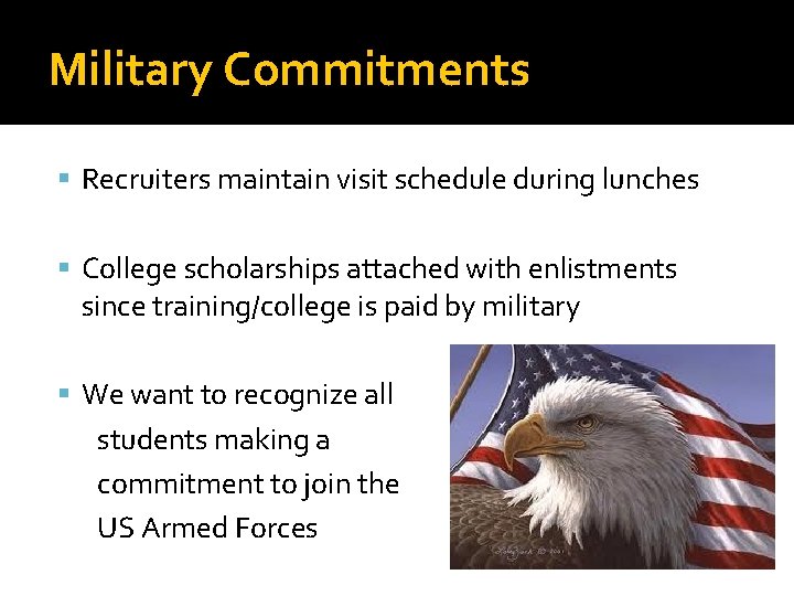 Military Commitments Recruiters maintain visit schedule during lunches College scholarships attached with enlistments since