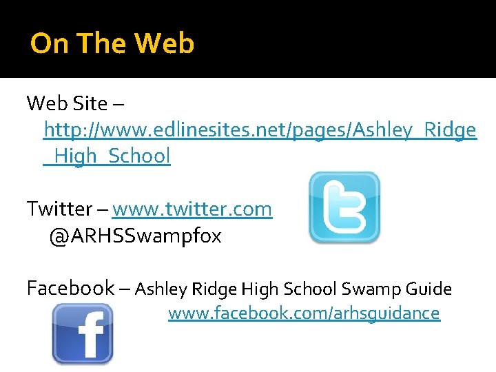 On The Web Site – http: //www. edlinesites. net/pages/Ashley_Ridge _High_School Twitter – www. twitter.