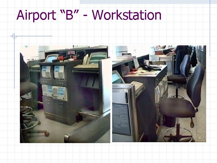 Airport “B” - Workstation 