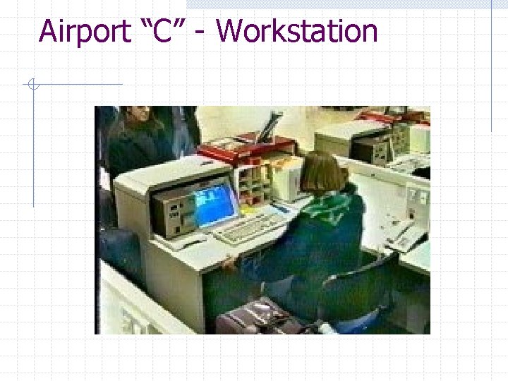 Airport “C” - Workstation 