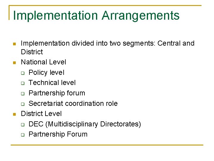 Implementation Arrangements n n n Implementation divided into two segments: Central and District National Implementation Arrangements n n n Implementation divided into two segments: Central and District National