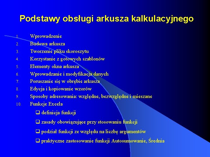 Podstawy obsługi arkusza kalkulacyjnego 1. 2. 3. 4. 5. 6. 7. 8. 9. 10.