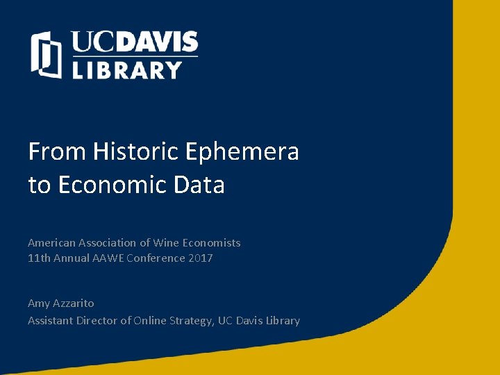 From Historic Ephemera to Economic Data American Association of Wine Economists 11 th Annual