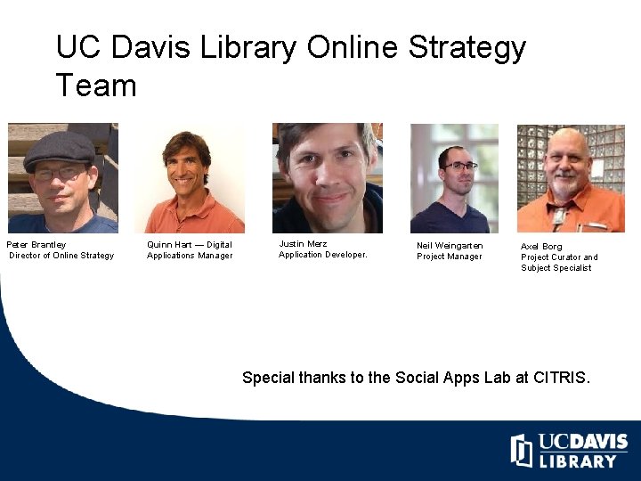 UC Davis Library Online Strategy Team Peter Brantley Director of Online Strategy Quinn Hart