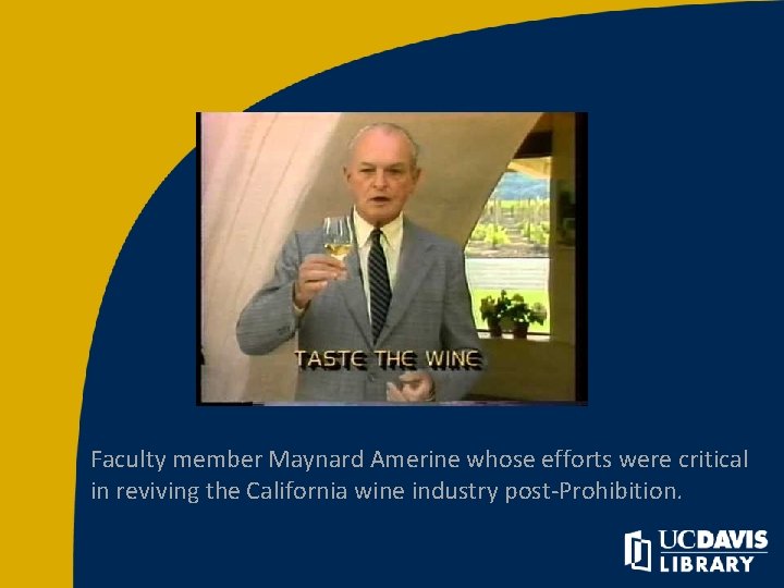 Faculty member Maynard Amerine whose efforts were critical in reviving the California wine industry