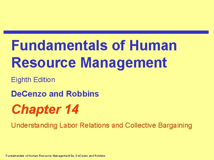 Fundamentals of Human Resource Management Eighth Edition De. Cenzo and Robbins Chapter 14 Understanding