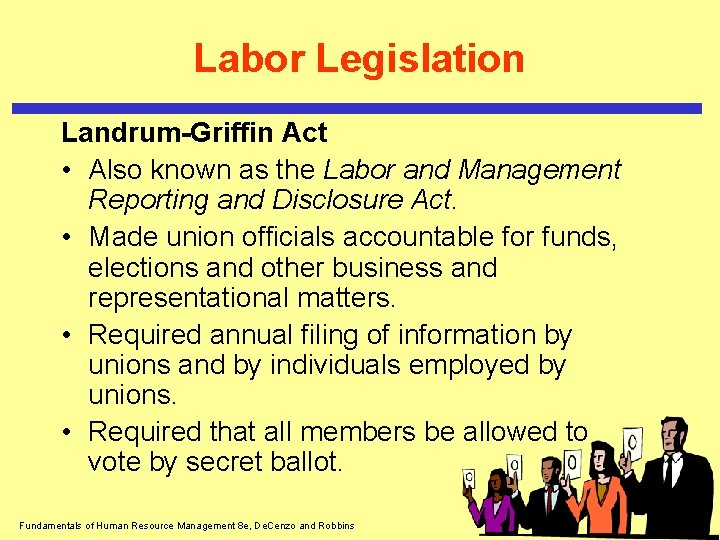 Labor Legislation Landrum-Griffin Act • Also known as the Labor and Management Reporting and