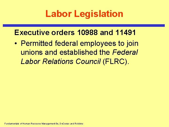 Labor Legislation Executive orders 10988 and 11491 • Permitted federal employees to join unions