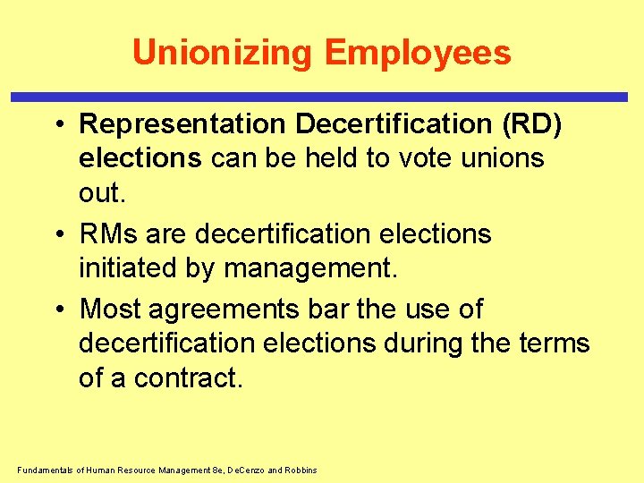 Unionizing Employees • Representation Decertification (RD) elections can be held to vote unions out.