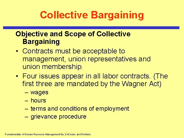 Collective Bargaining Objective and Scope of Collective Bargaining • Contracts must be acceptable to