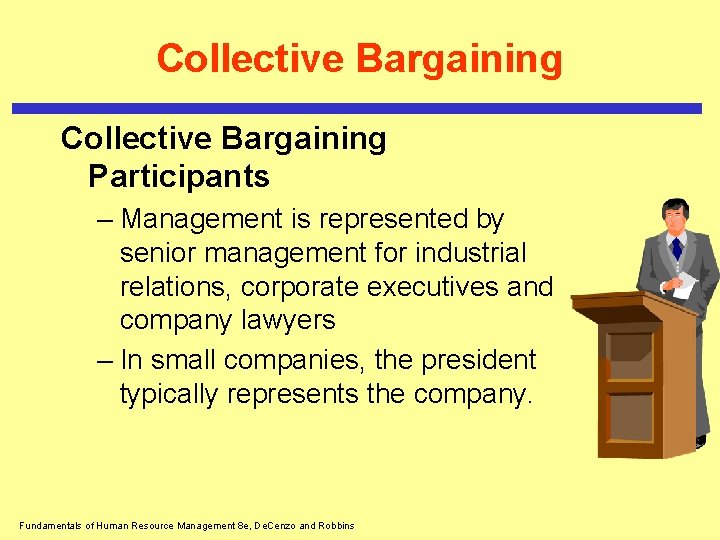 Collective Bargaining Participants – Management is represented by senior management for industrial relations, corporate