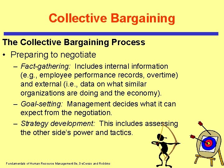 Collective Bargaining The Collective Bargaining Process • Preparing to negotiate – Fact-gathering: Includes internal