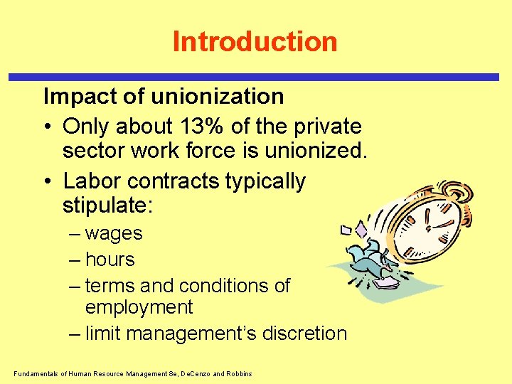 Introduction Impact of unionization • Only about 13% of the private sector work force