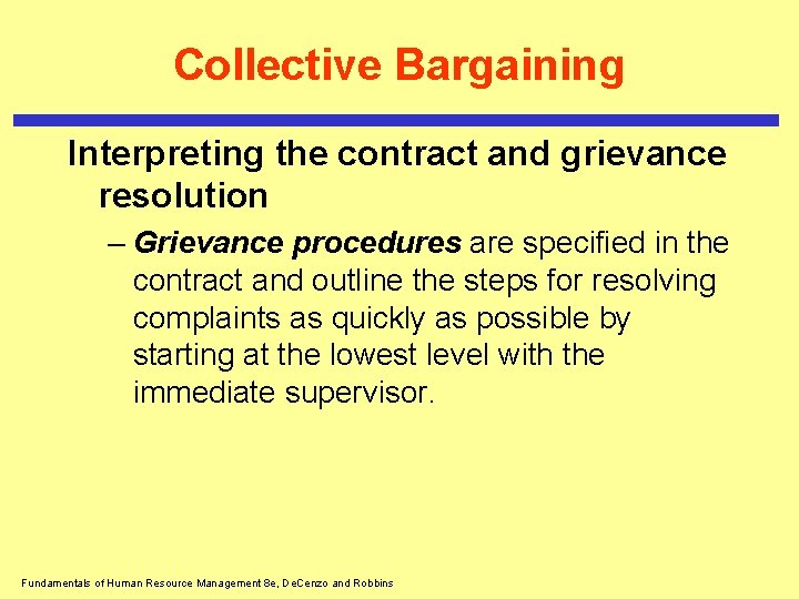 Collective Bargaining Interpreting the contract and grievance resolution – Grievance procedures are specified in