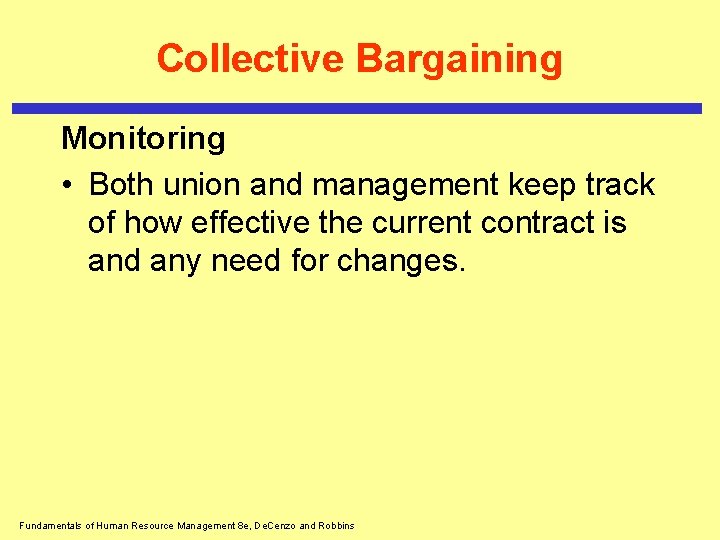 Collective Bargaining Monitoring • Both union and management keep track of how effective the