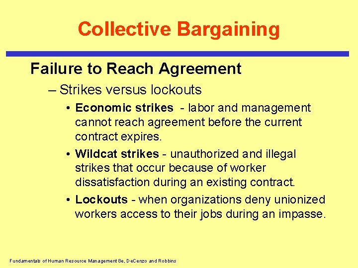 Collective Bargaining Failure to Reach Agreement – Strikes versus lockouts • Economic strikes -
