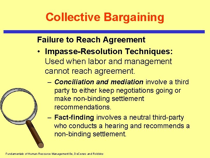 Collective Bargaining Failure to Reach Agreement • Impasse-Resolution Techniques: Used when labor and management