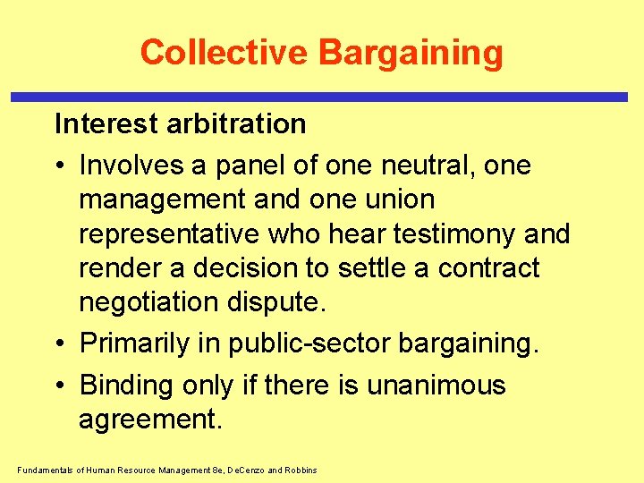 Collective Bargaining Interest arbitration • Involves a panel of one neutral, one management and