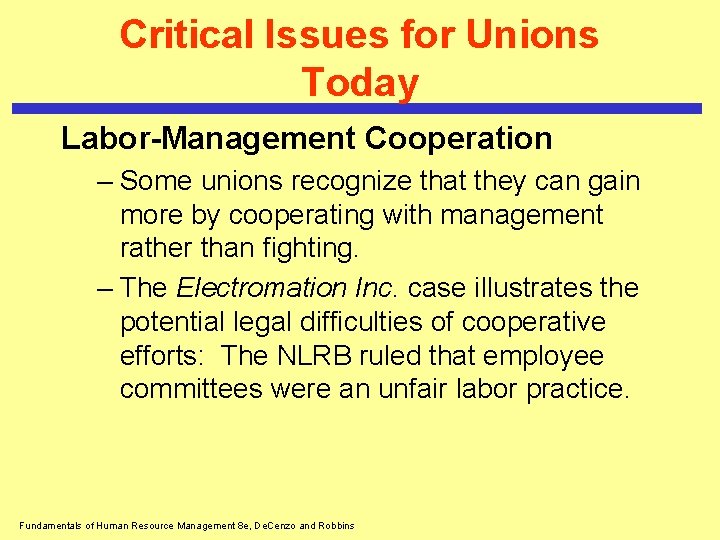 Critical Issues for Unions Today Labor-Management Cooperation – Some unions recognize that they can