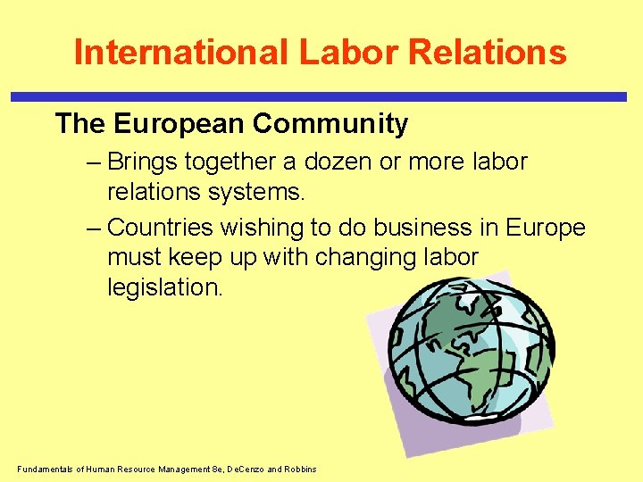 International Labor Relations The European Community – Brings together a dozen or more labor