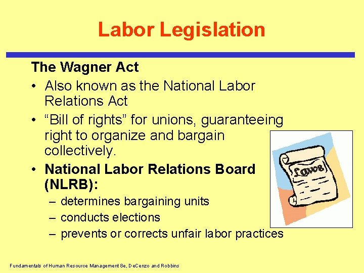 Labor Legislation The Wagner Act • Also known as the National Labor Relations Act