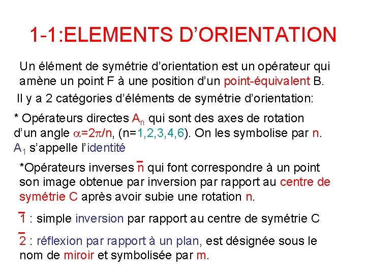 1 -1: ELEMENTS D’ORIENTATION Un élément de symétrie d’orientation est un opérateur qui amène